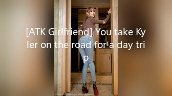 [ATK Girlfriend] You take Kyler on the road for a day trip